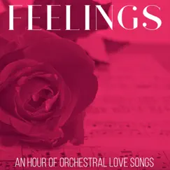 Feelings - An Hour of Orchestral Love Songs by The Orchestra of Sergio Rafael album reviews, ratings, credits