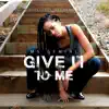 Give It to Me - Single album lyrics, reviews, download