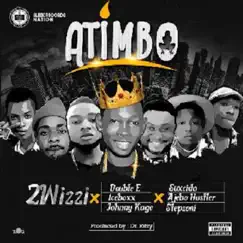Atimbo (feat. Double E, Johnny Kage, Iceboxx, Stepzoni, Suxcido & Ajebo Hustler) - Single by 2wizzi album reviews, ratings, credits