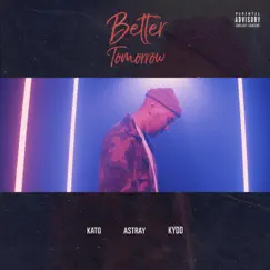 Better Tomorrow (feat. Astray & Kydd) - Single by Kato On The Track album reviews, ratings, credits