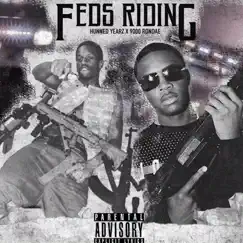 Feds Riding (feat. 9000 Rondae) - Single by Hunned Yearz album reviews, ratings, credits