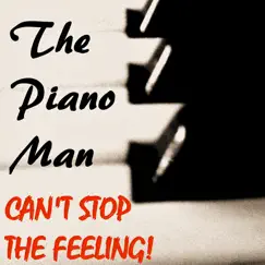 Can't Stop the Feeling! (Piano Arrangement) - Single by The Piano Man album reviews, ratings, credits