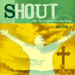 Shout To the Lord: Top 100 Worship Songs (8) by Oasis Worship album reviews, ratings, credits