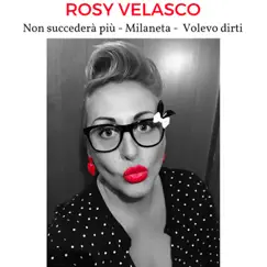 Non succederà più / Milaneta / Volevo dirti - Single by Rosy Velasco album reviews, ratings, credits