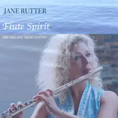 Flute Spirit: Dreams and Meditations by Jane Rutter album reviews, ratings, credits