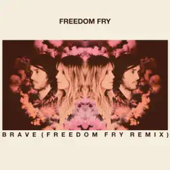 Brave (Remix) - Single by Freedom Fry album reviews, ratings, credits