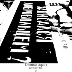 Laying in Bed - EP by Dominic Aquila album reviews, ratings, credits
