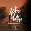 Who U Are - Single album lyrics, reviews, download