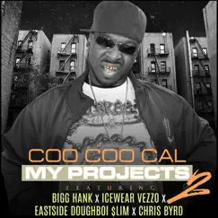 My Projects 2 (feat. Bigg Hank, Icewear Vezzo, Eastside Doughboi $Lim & Chri$ Byrd) - Single by Coo Coo Cal album reviews, ratings, credits