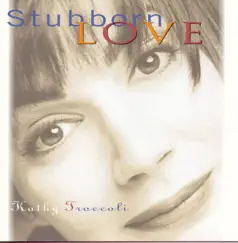 Stubborn Love by Kathy Troccoli album reviews, ratings, credits