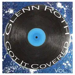 Got It Covered, Vol. 1 by Glenn Roth album reviews, ratings, credits