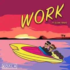 Work (feat. Glenn Travis) - Single by NAKED KOALA & KOΛLA album reviews, ratings, credits