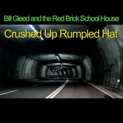 Crushed Up Rumpled Hat - Single by Bill Gleed and the Red Brick School House album reviews, ratings, credits