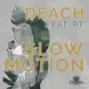 Slow Motion (feat. PT) - Single album lyrics, reviews, download