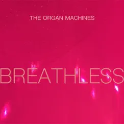 Breathless - Single by The Organ Machines album reviews, ratings, credits