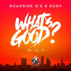 What's Good? (feat. Eugy) - Single by Roadside G's album reviews, ratings, credits
