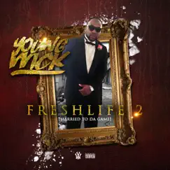 Freshlife 2 (Married to da Game) by Young Wick album reviews, ratings, credits