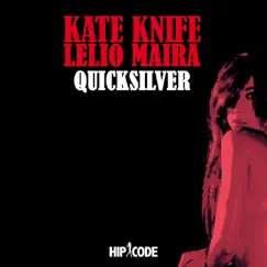 Quicksilver (feat. Lelio Maira) - Single by Kate Knife album reviews, ratings, credits