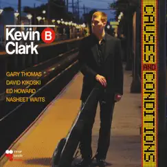 Causes and Conditions by Kevin B. Clark album reviews, ratings, credits