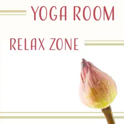 Yoga Room: Relax Zone - Spiritual Relaxation, Inner Peace & Silence, Meditation, Balance & Harmony, Reduce Stress, Healing Music by Corepower Yoga Music Zone album reviews, ratings, credits