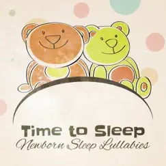 Time to Sleep: Newborn Sleep Lullabies, Soothing Piano Music to Fall Asleep, Calming Songs for Trouble Sleeping by Sleep Lullabies for Newborn album reviews, ratings, credits