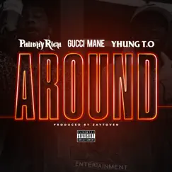Around (feat. Gucci Mane & Yhung T.O.) - Single by Philthy Rich album reviews, ratings, credits