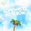 Somewhere, Somehow.. - EP album lyrics, reviews, download