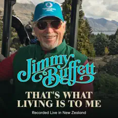 That's What Living Is to Me (Recorded Live in New Zealand, April 2017) - Single by Jimmy Buffett album reviews, ratings, credits