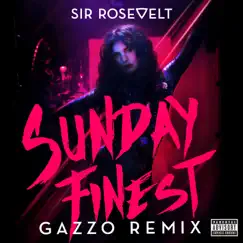 Sunday Finest (Gazzo Remix) - Single by Sir Rosevelt album reviews, ratings, credits