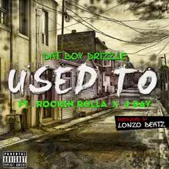 Used to (feat. Rockin Rolla & J Day) Song Lyrics