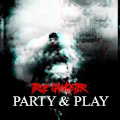 Party & Play - Single by True Gangster album reviews, ratings, credits