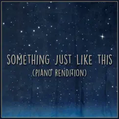 Something Just Like This (Piano Rendition) Song Lyrics