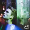 Between Giants - EP album lyrics, reviews, download
