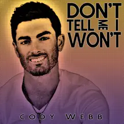 Don't Tell Me I Won't - Single by Cody Webb album reviews, ratings, credits