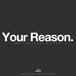 Your Reason (Motivational Speech) - Single by Fearless Motivation album reviews, ratings, credits