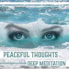Peaceful Thoughts: Deep Meditation – Sounds of Nature for Calm Mind, Yoga, Better Mental Health, Light Dream, Massage by Spiritual Development Academy album reviews, ratings, credits