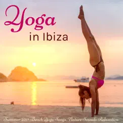 Yoga in Ibiza – Summer 2017 Beach Yoga Songs, Nature Sounds Relaxation by Chill Out Del Mar & The Spirit of Yoga album reviews, ratings, credits