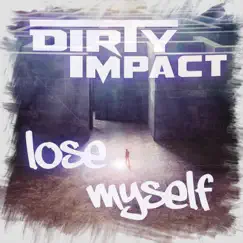 Lose Myself - EP by Dirty Impact album reviews, ratings, credits