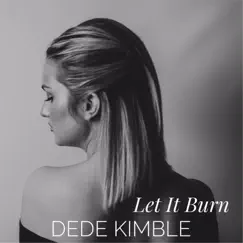 Let It Burn - Single by Dede Kimble album reviews, ratings, credits