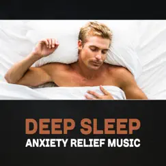 Deep Sleep: Anxiety Relief Music by Deep Sleep Music Academy album reviews, ratings, credits