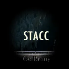 Stacc - Single by Ge Bruny album reviews, ratings, credits