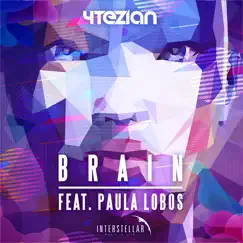 Brain (feat. Paula Lobos) - Single by 4Tezian album reviews, ratings, credits