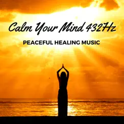 Calm Your Mind 432Hz - Peaceful Healing Music by Calm Guru album reviews, ratings, credits