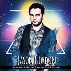 Acoustic & Guitar Session, Vol. 8: Covers by Jason Gordon album reviews, ratings, credits
