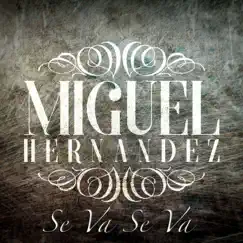 Se Va Se Va - Single by Miguel Hernandez album reviews, ratings, credits