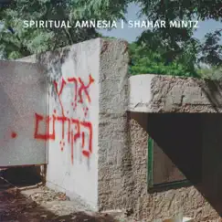 Spiritual Amnesia - EP by Shahar Mintz album reviews, ratings, credits