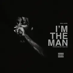 I'm the Man - Single by Solo Jaxon album reviews, ratings, credits