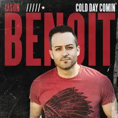 Cold Day Comin' - Single by Jason Benoit album reviews, ratings, credits