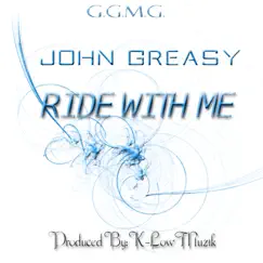 Ride with ME - Single by John Greasy album reviews, ratings, credits