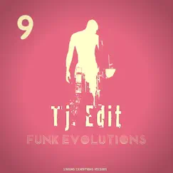 Funk Evolutions # 9 - EP by TJ. EDIT album reviews, ratings, credits